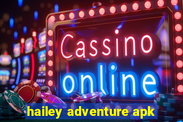 hailey adventure apk